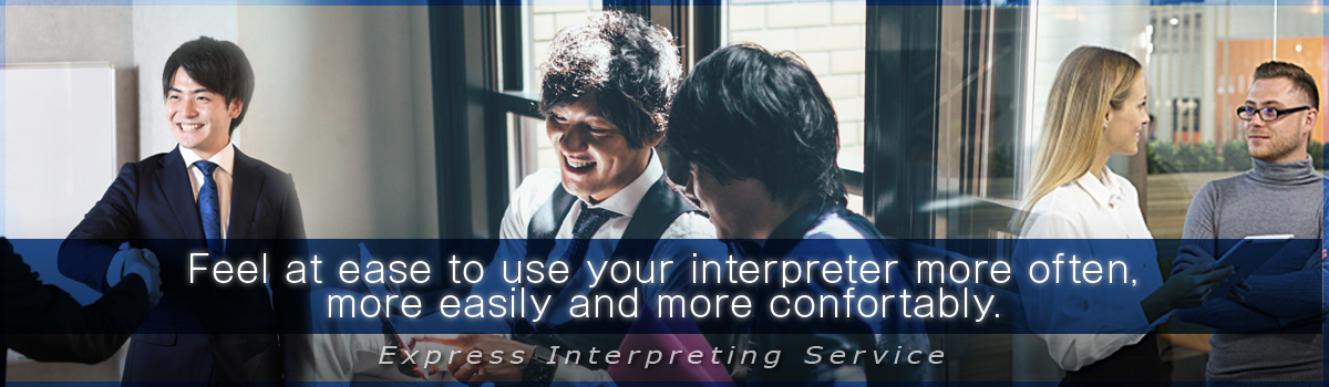 Feel at ease to use your interpreter more often, more easily and more confortably.